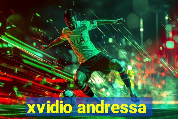 xvidio andressa